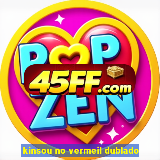 kinsou no vermeil dublado